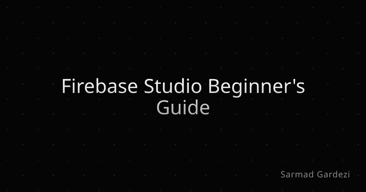 Firebase Studio Beginner's Guide